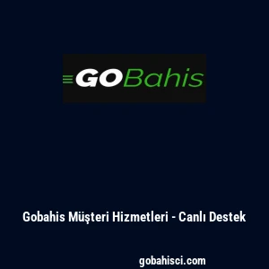Gobahis M&uuml;şteri Hizmetleri - Canlı Destek