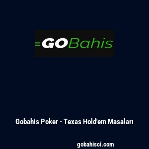 Gobahis Poker - Texas Hold'em Masaları
