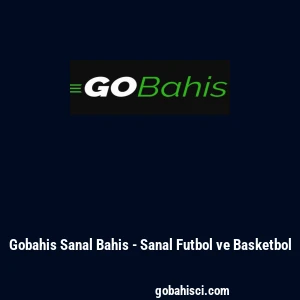 Gobahis Sanal Bahis - Sanal Futbol ve Basketbol